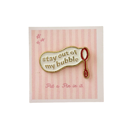 Stay Out of My Bubble Enamel Pin
